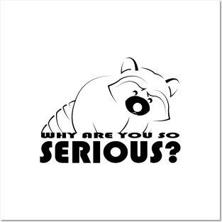 Raccoon - Why Are You So Serious - 01 Posters and Art